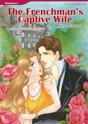 Book cover of THE FRENCHMAN'S CAPTIVE WIFE (Mills & Boon Comics)