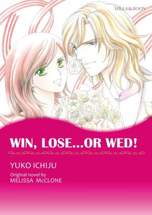 Cover of the book WIN, LOSE...OR WED! (Mills & Boon Comics) by Nan Dixon