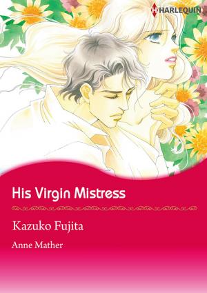 Cover of the book His Virgin Mistress (Harlequin Comics) by Glenda Sanders