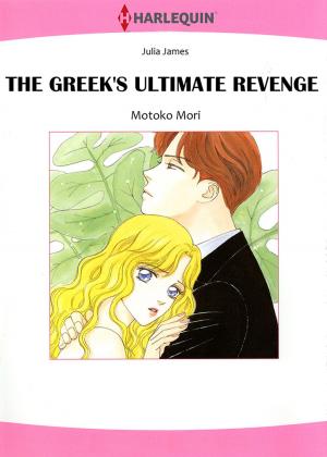 Cover of the book The Greek's Ultimate Revenge (Harlequin Comics) by Carole Mortimer, Lauri Robinson, Laura Martin