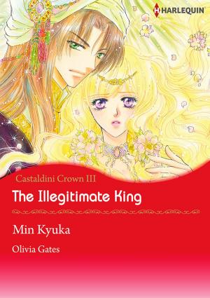 Cover of the book The Illegitimate King (Harlequin Comics) by Tanya Michaels, Rebecca Winters, Barbara White Daille, Marin Thomas
