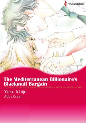Cover of the book The Mediterranean Billionaire's Blackmail Bargain (Harlequin Comics) by Jennifer Taylor