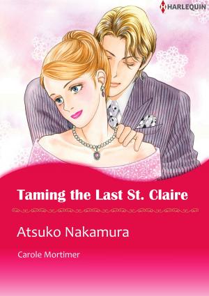 Cover of the book Taming the Last St. Claire (Harlequin Comics) by Danica Favorite
