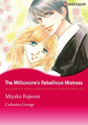 Book cover of The Millionaire's Rebellious Mistress (Harlequin Comics)
