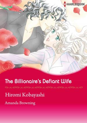 Book cover of The Billionaire's Defiant Wife (Harlequin Comics)