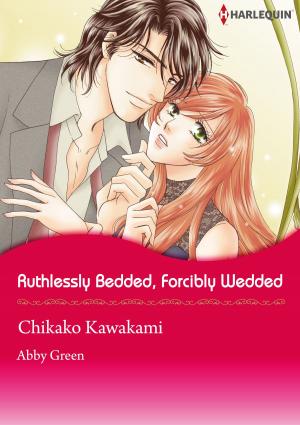 Book cover of Ruthlessly Bedded, Forcibly Wedded (Harlequin Comics)