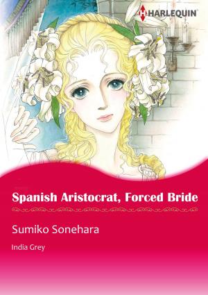 Book cover of Spanish Aristocrat, Forced Bride (Harlequin Comics)