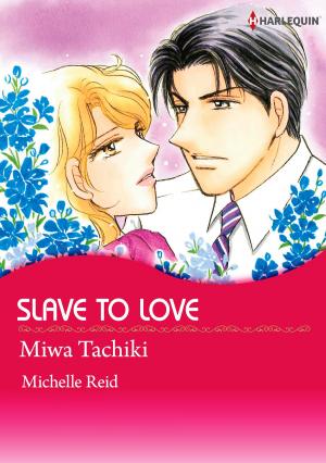 Cover of the book SLAVE TO LOVE (Harlequin Comics) by Karen Whiddon