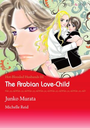 Cover of the book The Arabian Love-Child (Mills & Boon Comics) by Roxanne Rustand
