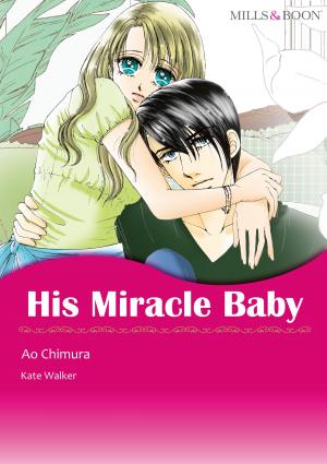 Cover of the book His Miracle Baby (Mills & Boon Comics) by Shawna Delacorte, Catherine Spencer, Cathy Williams