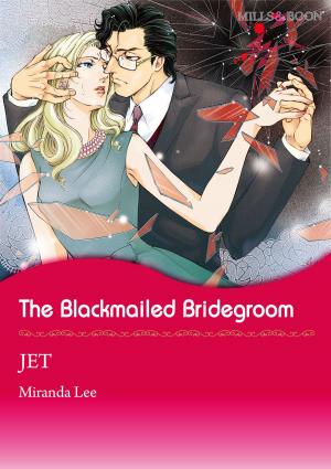 Cover of the book The Blackmailed Bridegroom (Mills & Boon Comics) by Maggie K. Black, Laurie Alice Eakes, Amity Steffen