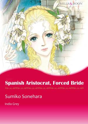 Book cover of Spanish Aristocrat, Forced Bride (Mills & Boon Comics)