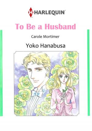 Cover of the book TO BE A HUSBAND (Harlequin Comics) by Heidi Betts
