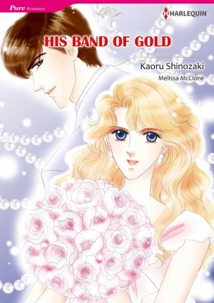 Cover of the book HIS BAND OF GOLD (Harlequin Comics) by Christine Merrill, Georgie Lee, Lara Temple