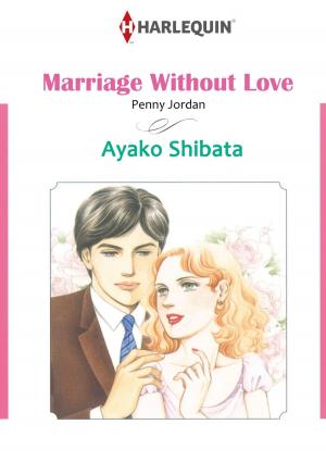 Cover of the book MARRIAGE WITHOUT LOVE (Harlequin Comics) by Allison Leigh