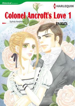 Book cover of COLONEL ANCROFT'S LOVE 1 (Harlequin Comics)