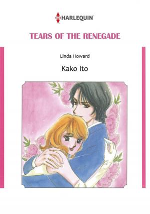 Cover of the book TEARS OF THE RENEGADE (Harlequin Comics) by Alfred Bekker, A. F. Morland, Anna Martach