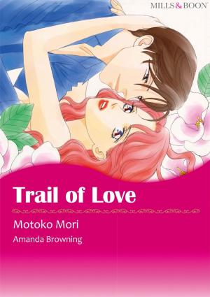 Book cover of TRAIL OF LOVE (Mills & Boon Comics)