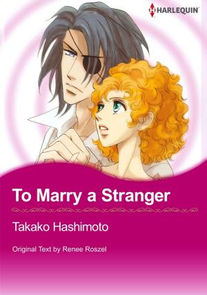 Cover of the book To Marry a Stranger (Harlequin Comics) by Abigail Gordon