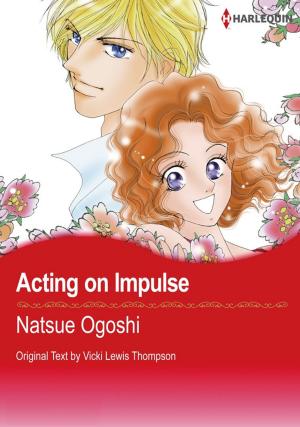 Book cover of Acting on Impulse (Harlequin Comics)