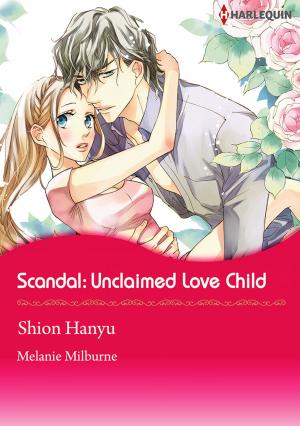Book cover of Scandal: Unclaimed Love-Child (Harlequin Comics)