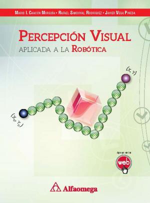 Cover of the book PERCEPCIÓN VISUAL - Aplicada a la robótica by Enrique Del Valle