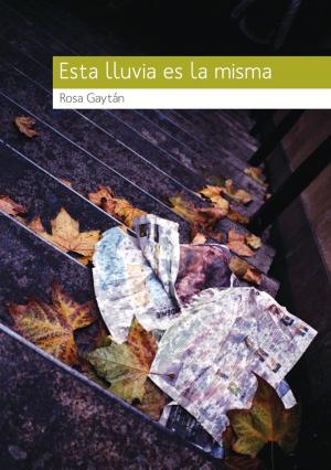 Cover of the book Esta lluvia es la misma by Antología de 8 autores, Ana García Bergua, Fabrizio Mejía Madrid, Paola Tinoco, Alfredo Núñez Lanz, Antonio Jiménez Morato