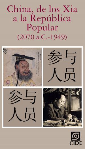 Cover of the book China, de los Xia a la República Popular (2070 a.C.-1949) by Sergio Cárdenas, Enrique Cabrero, David Arellano