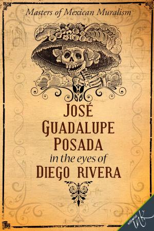 Book cover of José Guadalupe Posada in the eyes of Diego Rivera