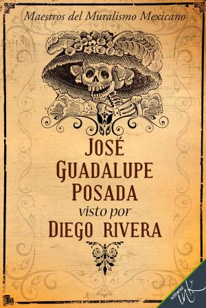 Book cover of José Guadalupe Posada visto por Diego Rivera