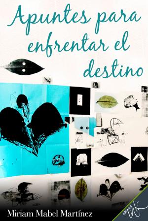 Cover of the book Apuntes para enfrentar el destino by Alberto Cantor, Ignacio Baquero