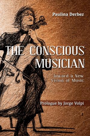 Cover of the book The Conscious Musician by Editorial Ink, Daniel Huacuja R.