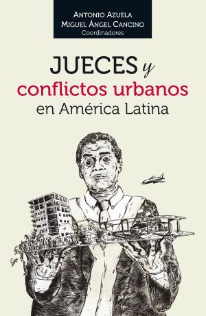 Cover of the book Jueces y conflictos urbanos en América Latina by René Avilés Fabila