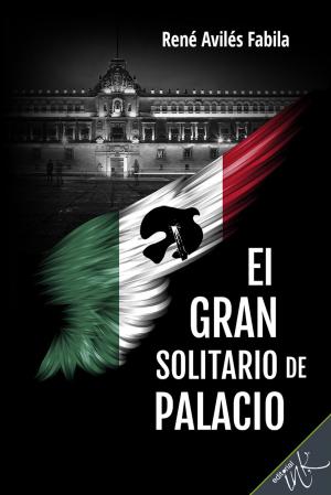 Cover of the book El gran solitario de Palacio by Lya Gutiérrez Quintanilla