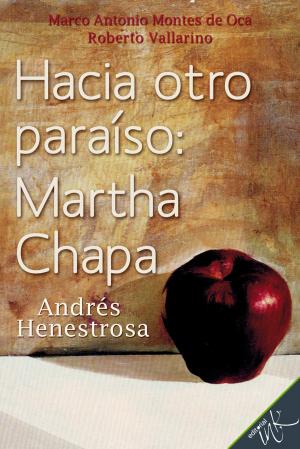 Cover of the book Hacia otro paraíso: Martha Chapa by Terry Guindi