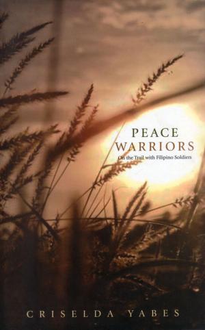 Cover of the book Peace Warriors by Andres D. Bautista, Marie Antonette Quiogue