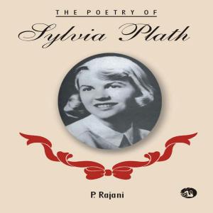 Cover of the book The Poetry of Sylvia Plath by Priya Sangameswaran