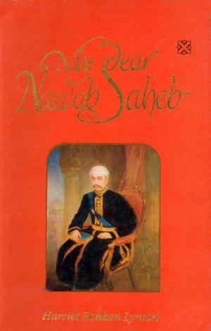 Cover of the book My Dear Nawab Saheb by H. Ronken Lynton