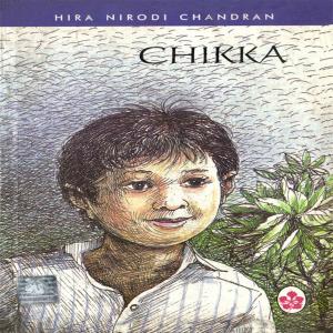 Cover of the book Chikka by Shanta Rameshwar Rao; Badri Narayan(Illus)
