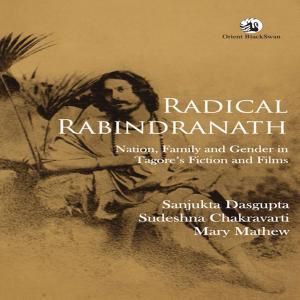 Cover of the book Radical Rabindranath by Sujit Mukherjee