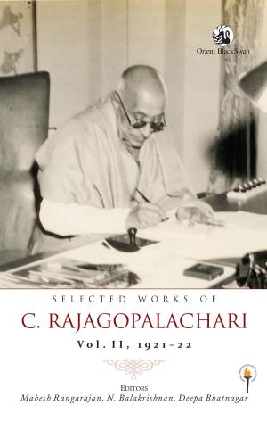 Cover of the book Selected Works of C. Rajagopalachari by Balmurli Natrajan, Paul Greenough