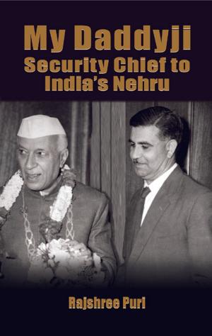 Cover of the book My Daddyji Security Chief to India's Nehru by Mahesh Dutt Sharma