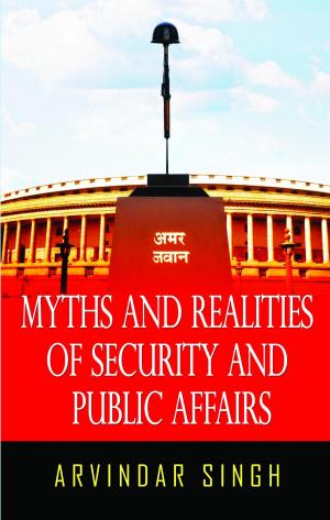 Cover of the book Myths & Realities of Security & Public Affairs by Y S Rajan