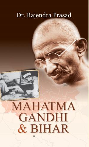 Cover of the book Mahatma Gandhi and Bihar by P. Raja
