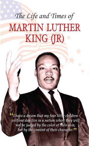 Cover of the book The Life and Times of Martin Luther King Jr. by Arun K. Tiwari