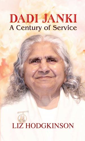 Cover of the book Dadi Janki A Century of Service by Tejan Kumar Basu