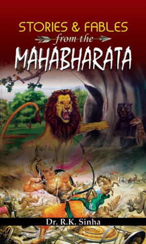 Cover of the book Stories and Fables from The Mahabharata by Mridula Sinha, Rajmata Vijayaraje Scindia