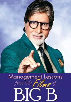 Cover of the book Management Lessons From The Films of Big B by Abhishek Kumar
