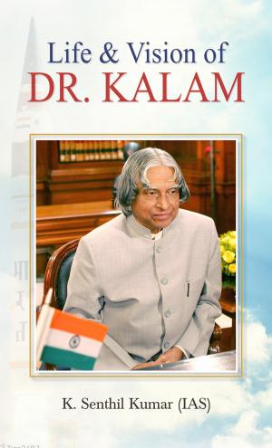 Cover of the book Life and Vision of Dr. Kalam by Dr. A.P.J. Abdul Kalam