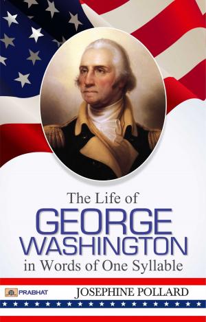 Cover of the book The Life of George Washington in Words of One Syllable by Rakesh Bhasin